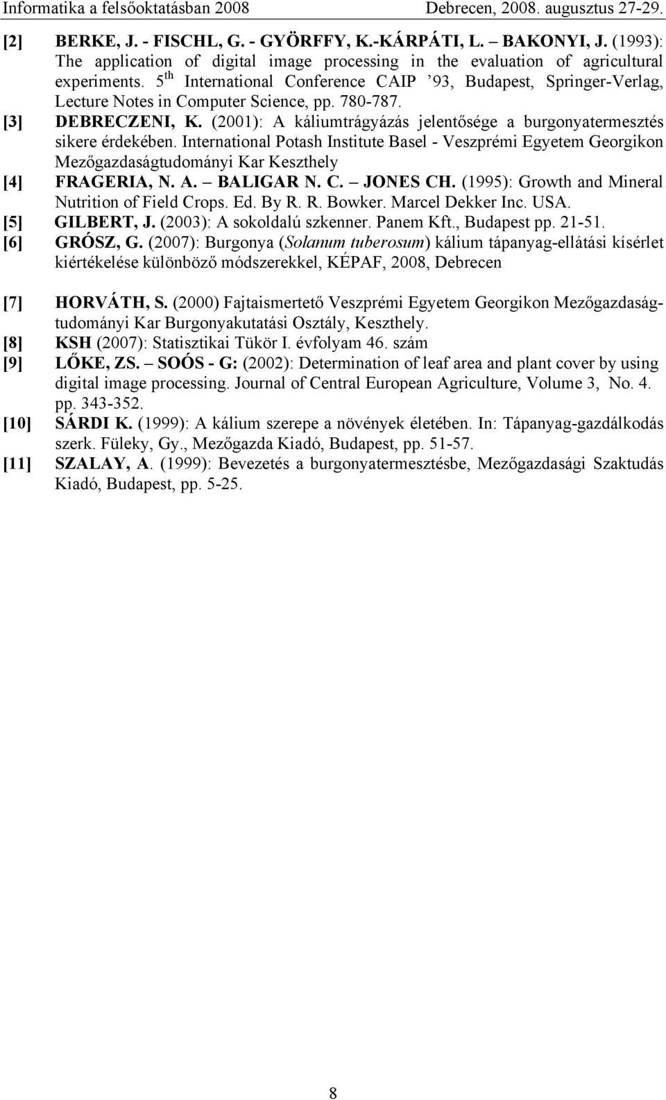 5 th International Conference CAIP 93, Budapest, Springer-Verlag, Lecture Notes in Computer Science, pp. 78-787. [3] DEBRECZENI, K.