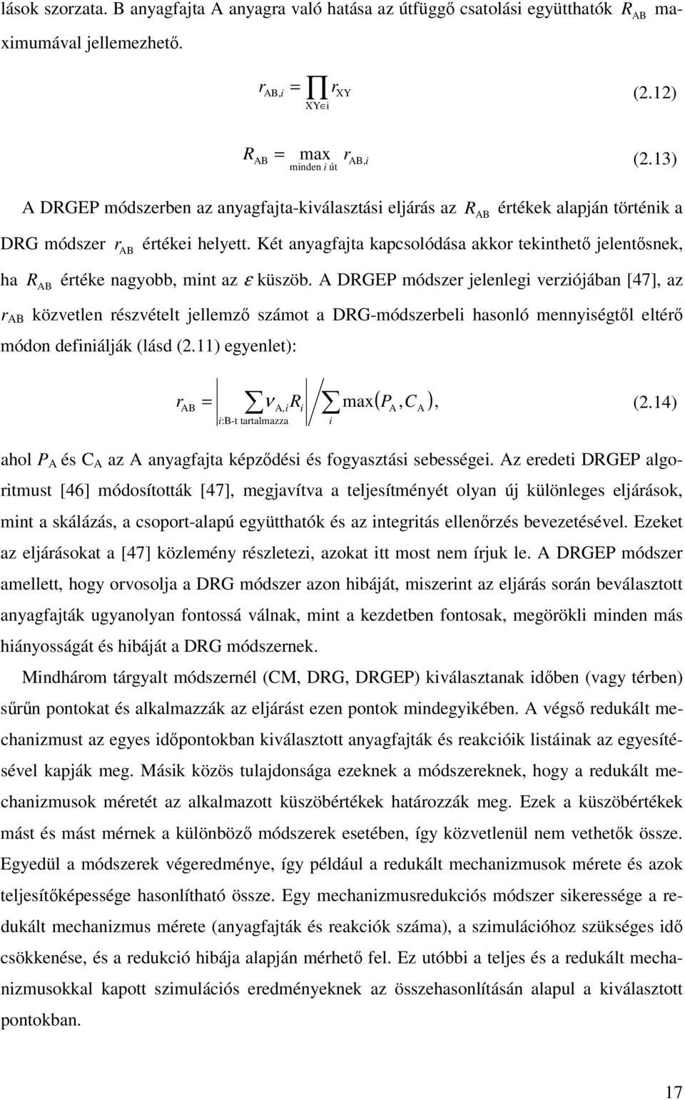 Két ayagfajta kapcsolódása akkor tekithet jeletsek, ha R AB értéke agyobb, mit az ε küszöb.