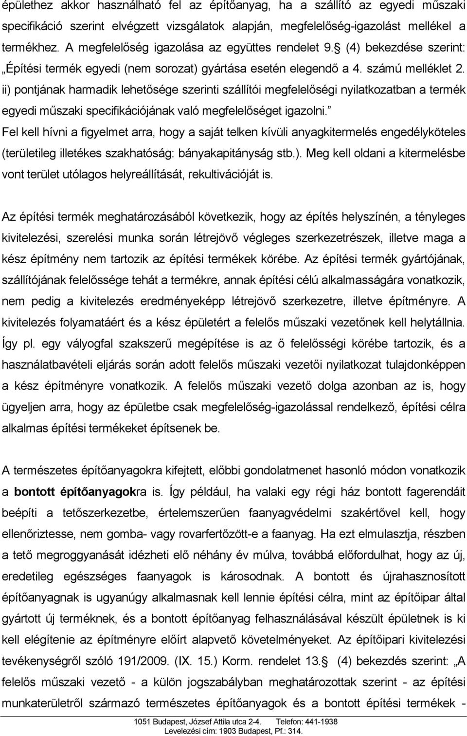 ii) pontjának harmadik lehetősége szerinti szállítói megfelelőségi nyilatkozatban a termék egyedi műszaki specifikációjának való megfelelőséget igazolni.