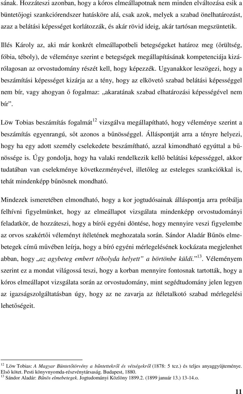 korlátozzák, és akár rövid ideig, akár tartósan megszüntetik.