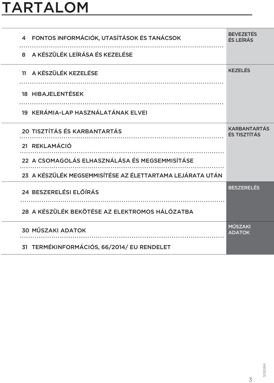 22 A CSOMAGOLÁS ELHASZNÁLÁSA ÉS MEGSEMMISÍTÁSE 23 A KÉSZÜLÉK MEGSEMMISÍTÉSE AZ ÉLETTARTAMA LEJÁRATA UTÁN 24 BESZERELÉSI ELŐÍRÁS