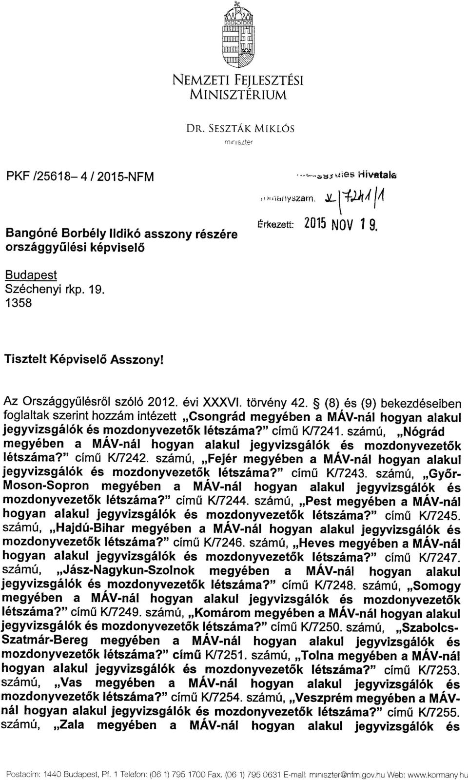 19. 1358 Tisztelt Képviselő Asszony! Az Országgyűlésről szóló 2012. évi XXXVI. törvény 42.