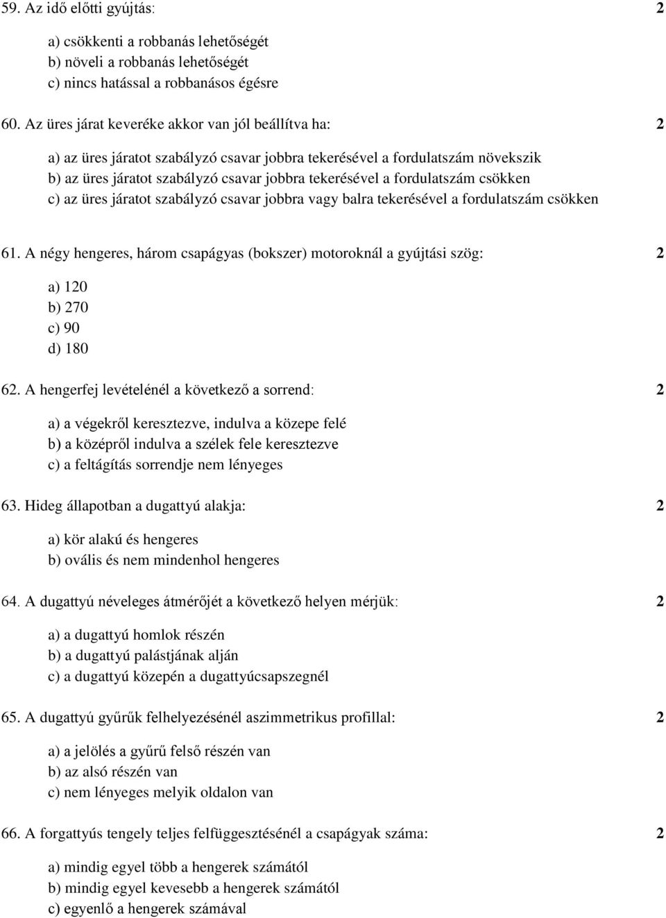 fordulatszám csökken c) az üres járatot szabályzó csavar jobbra vagy balra tekerésével a fordulatszám csökken 61.