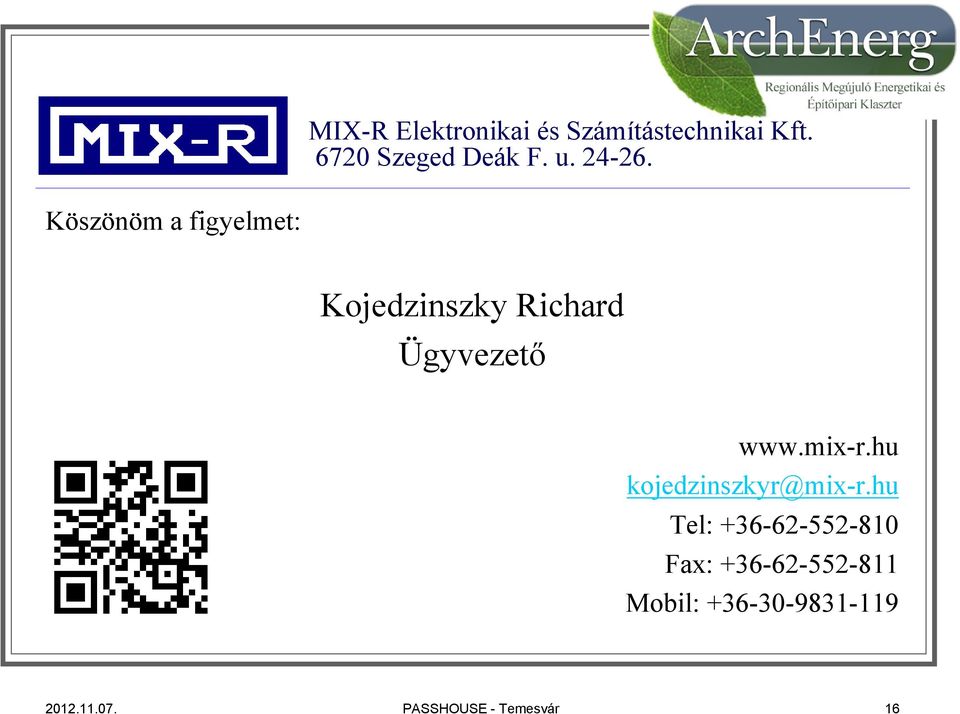 Köszönöm a figyelmet: Kojedzinszky Richard Ügyvezető www.mix-r.