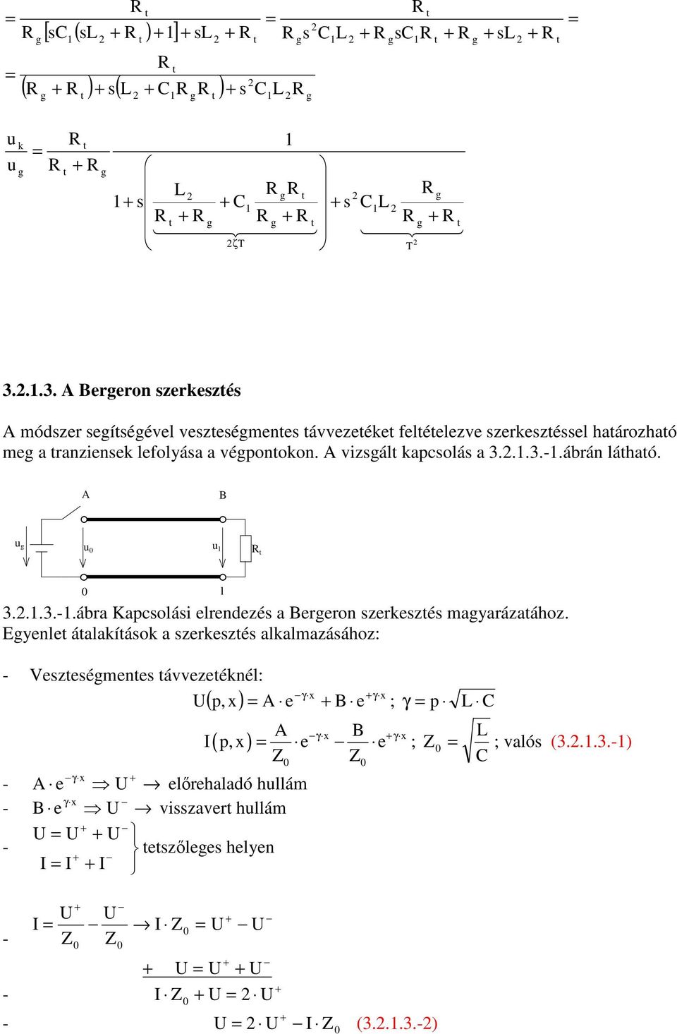 véponoon. A vizál apcolá a 3...3.-.ábrán láhaó. l 0 0 l A B 3...3.-.ábra Kapcolái elrendezé a Bereron zerezé mayarázaához.