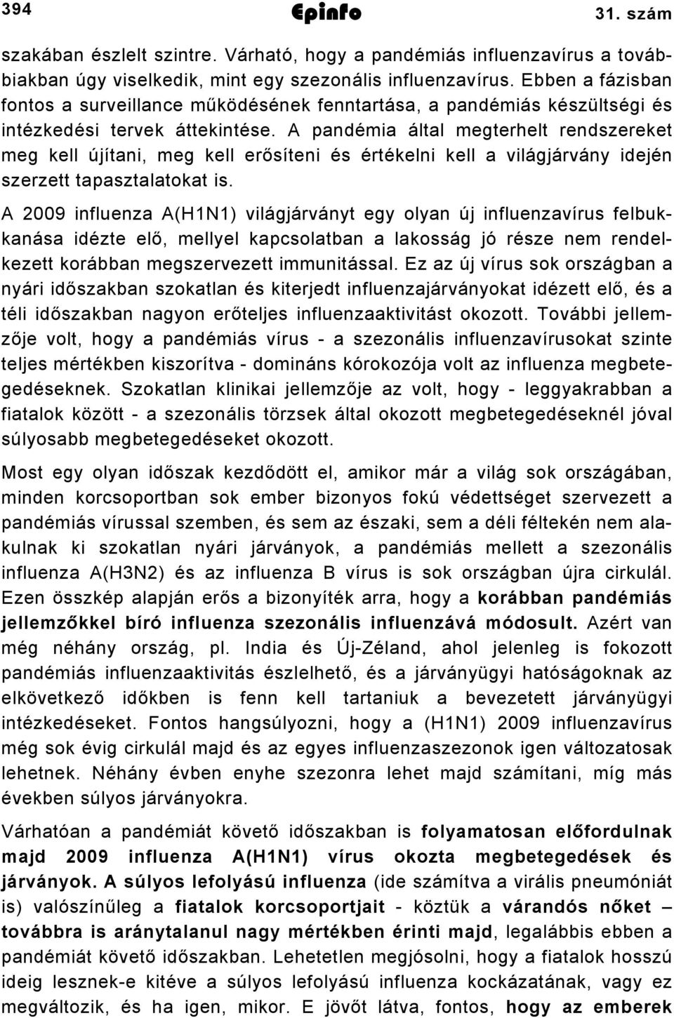 A pandémia által megterhelt rendszereket meg kell újítani, meg kell erősíteni és értékelni kell a világjárvány idején szerzett tapasztalatokat is.