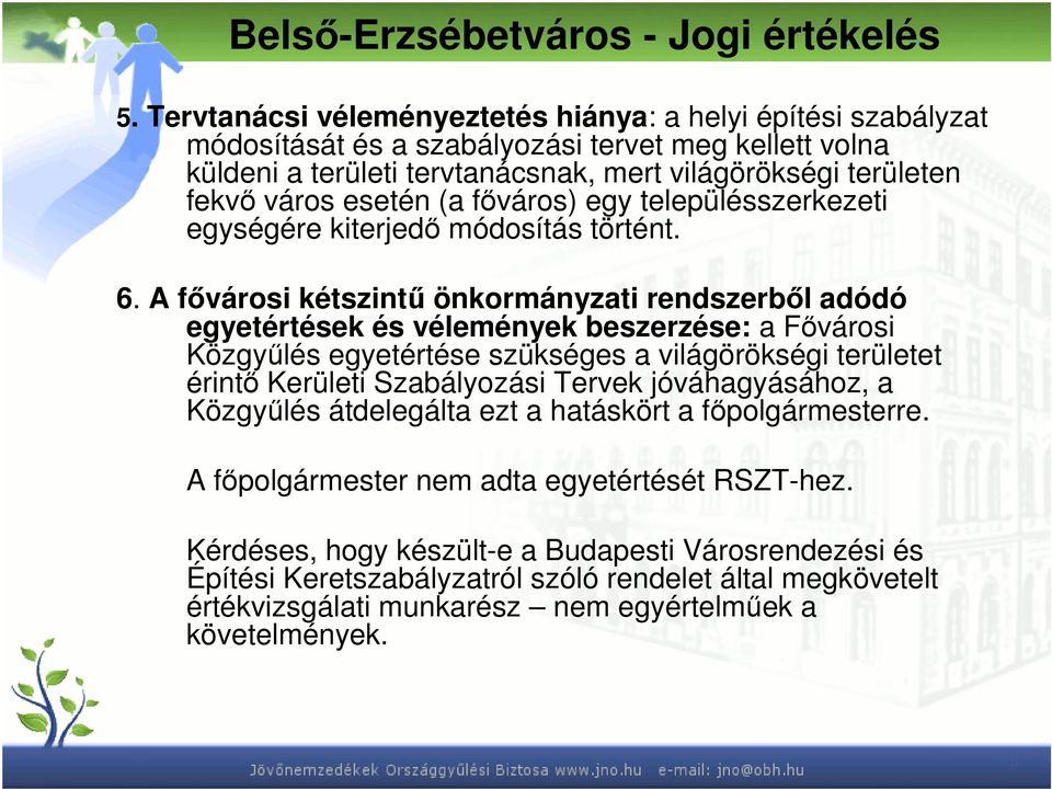 (a főváros) egy településszerkezeti egységére kiterjedő módosítás történt. 6.