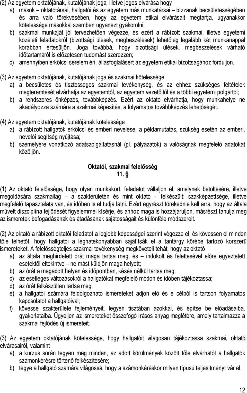 feladatokról (bizottsági ülések, megbeszélések) lehetőleg legalább két munkanappal korábban értesüljön.