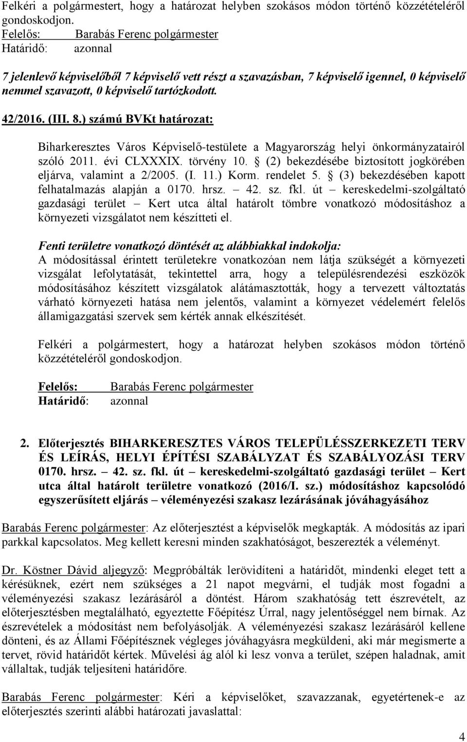 ) számú BVKt határozat: Biharkeresztes Város Képviselő-testülete a Magyarország helyi önkormányzatairól szóló 2011. évi CLXXXIX. törvény 10.