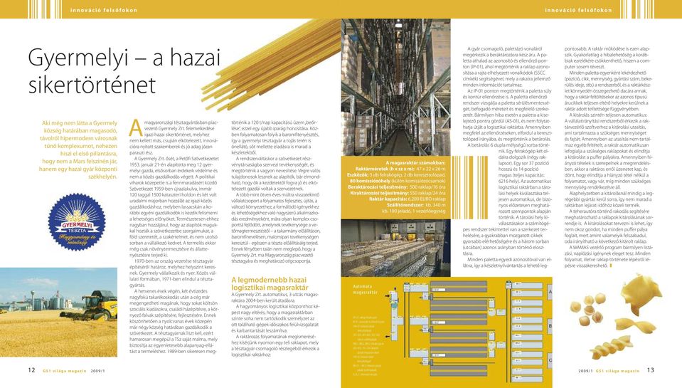 12 G S 1 v i l á g a m a g a z i n 2 0 0 9 / 1 Amagyarországi tésztagyártásban piacvezető Gyermely Zrt.