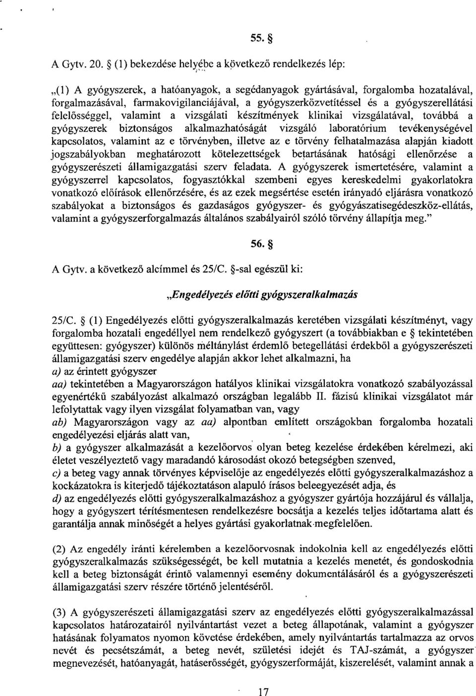 gyógyszerközvetítéssel és a gyógyszerellátás i felelősséggel, valamint a vizsgálati készítmények klinikai vizsgálatával, továbbá a gyógyszerek biztonságos alkalmazhatóságát vizsgáló laboratórium