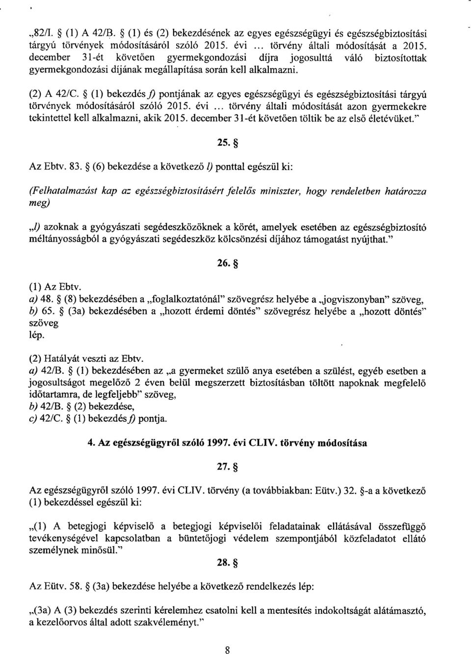 (1) bekezdés]) pontjának az egyes egészségügyi és egészségbiztosítási tárgy ú törvények módosításáról szóló 2015. évi.