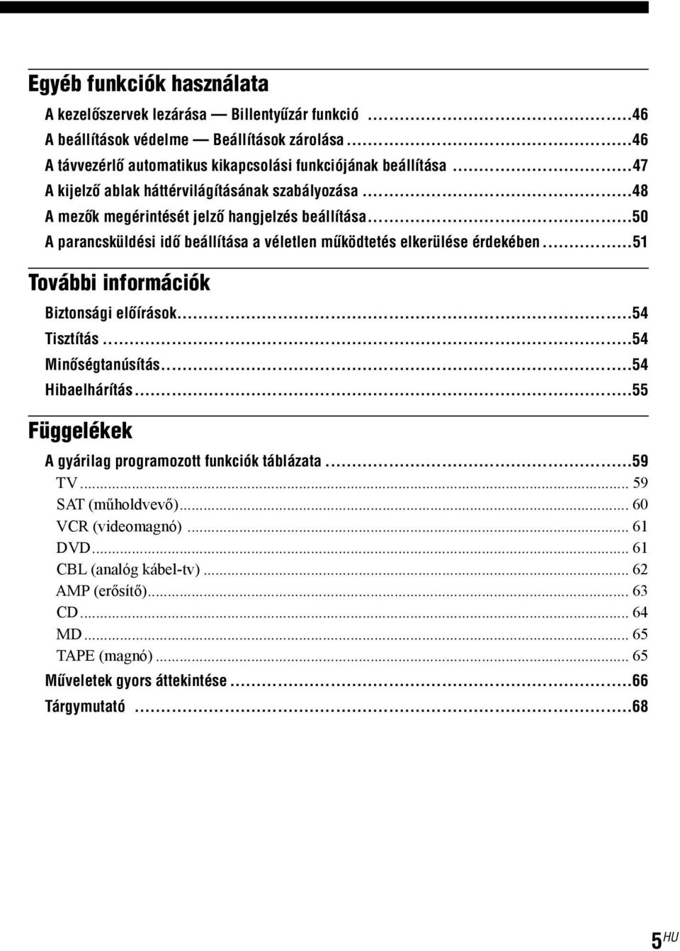 .. 50 A parancsküldési idő beállítása a véletlen működtetés elkerülése érdekében... 51 További információk Biztonsági előírások...54 Tisztítás...54 Minőségtanúsítás...54 Hibaelhárítás.