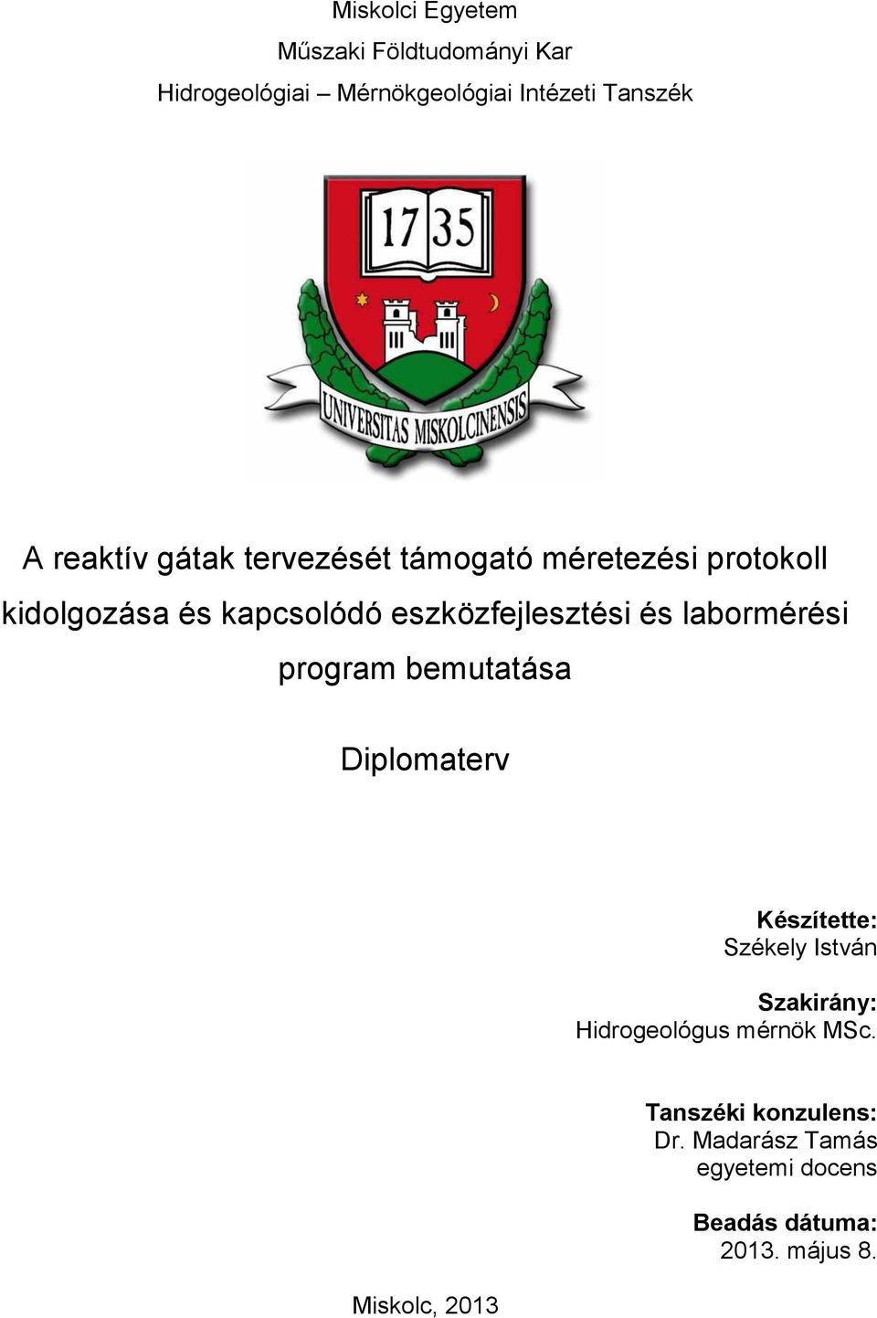 és labormérési program bemutatása Diplomaterv Készítette: Székely István Szakirány: Hidrogeológus