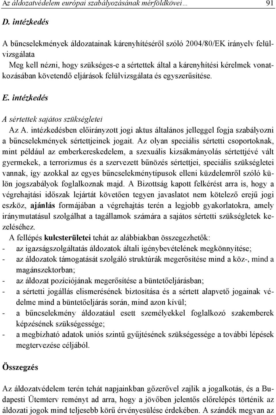 eljárások felülvizsgálata és egyszerűsítése. E. intézkedés A sértettek sajátos szükségletei Az A.