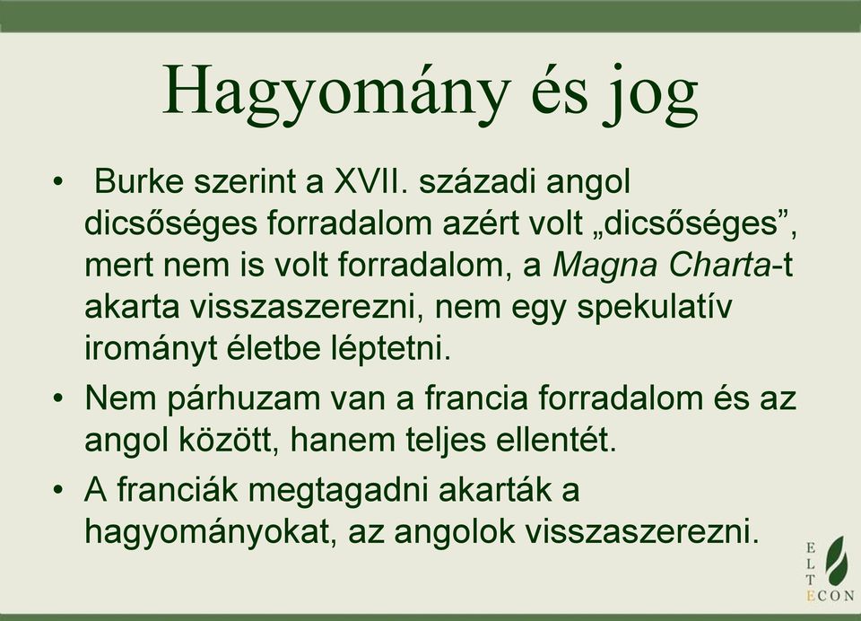 Magna Charta-t akarta visszaszerezni, nem egy spekulatív irományt életbe léptetni.