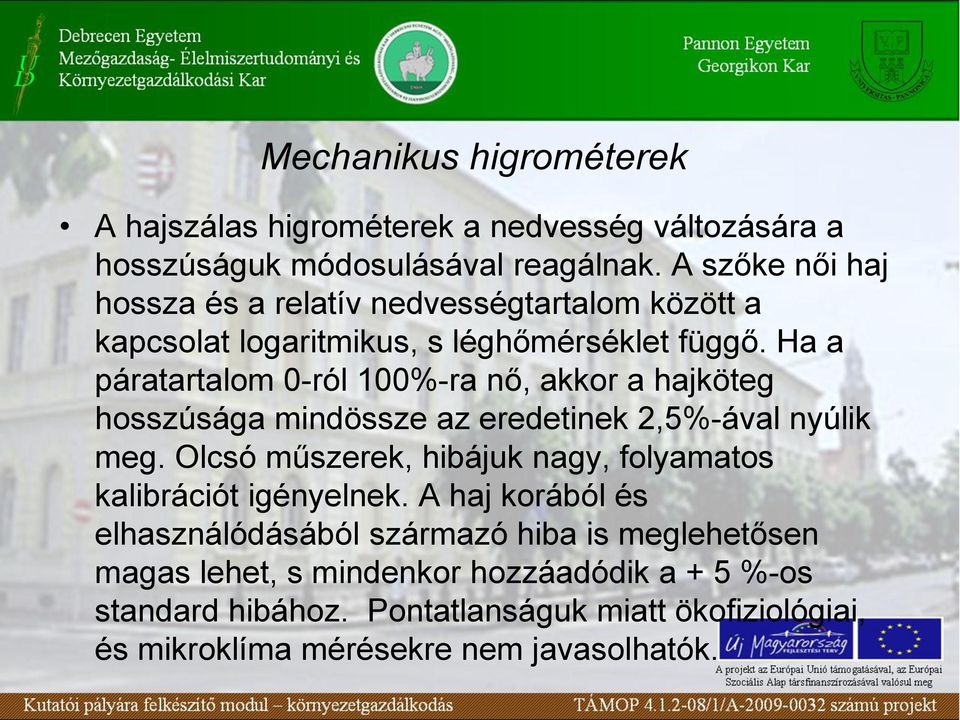 Ha a páratartalom 0-ról 100%-ra nő, akkor a hajköteg hosszúsága mindössze az eredetinek 2,5%-ával nyúlik meg.