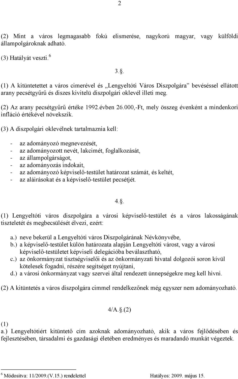 évben 26.000,-Ft, mely összeg évenként a mindenkori infláció értékével növekszik.