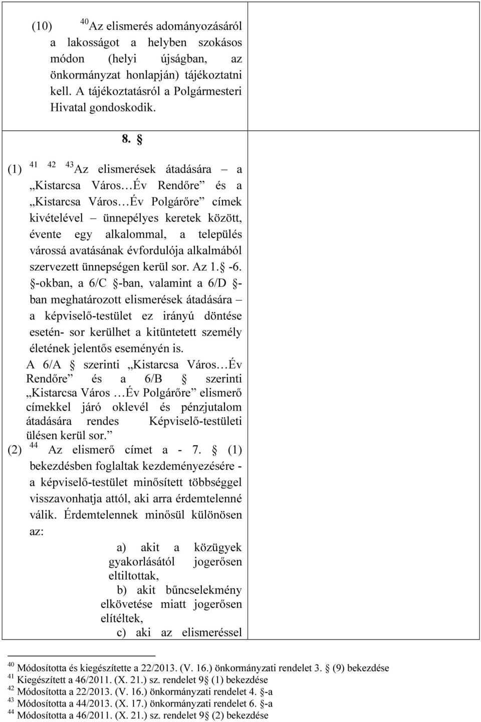 évfordulója alkalmából szervezett ünnepségen kerül sor. Az 1. -6.