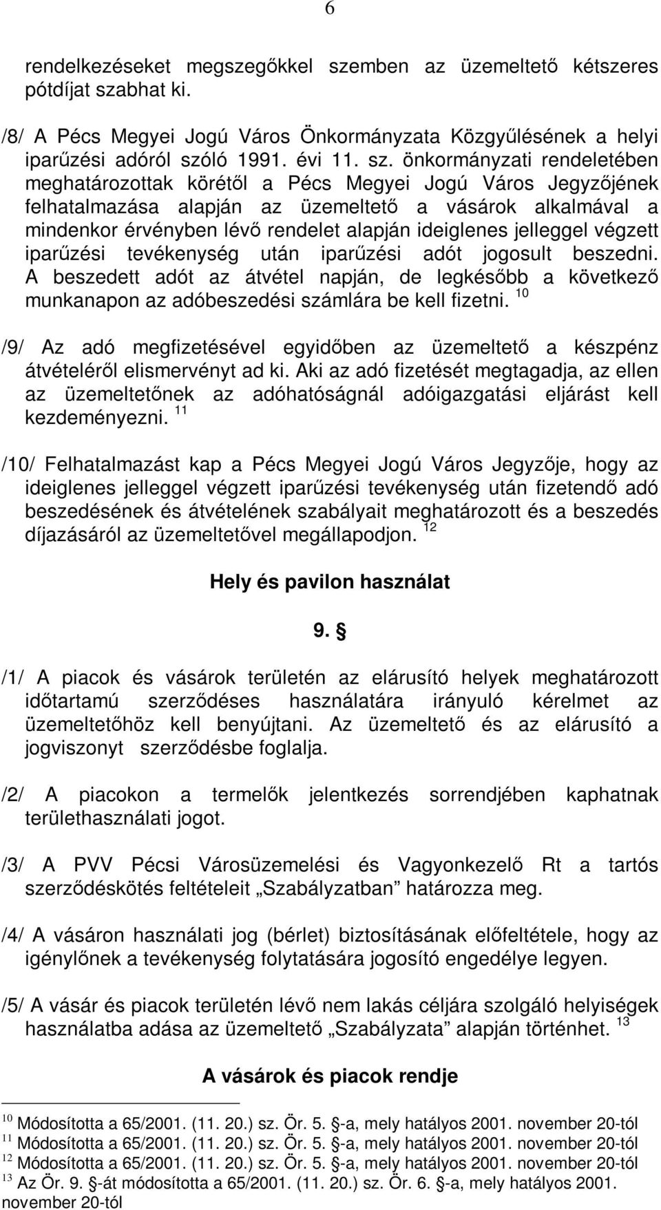 bhat ki. /8/ A Pécs Megyei Jogú Város Önkormányzata Közgyűlésének a helyi iparűzési adóról szó