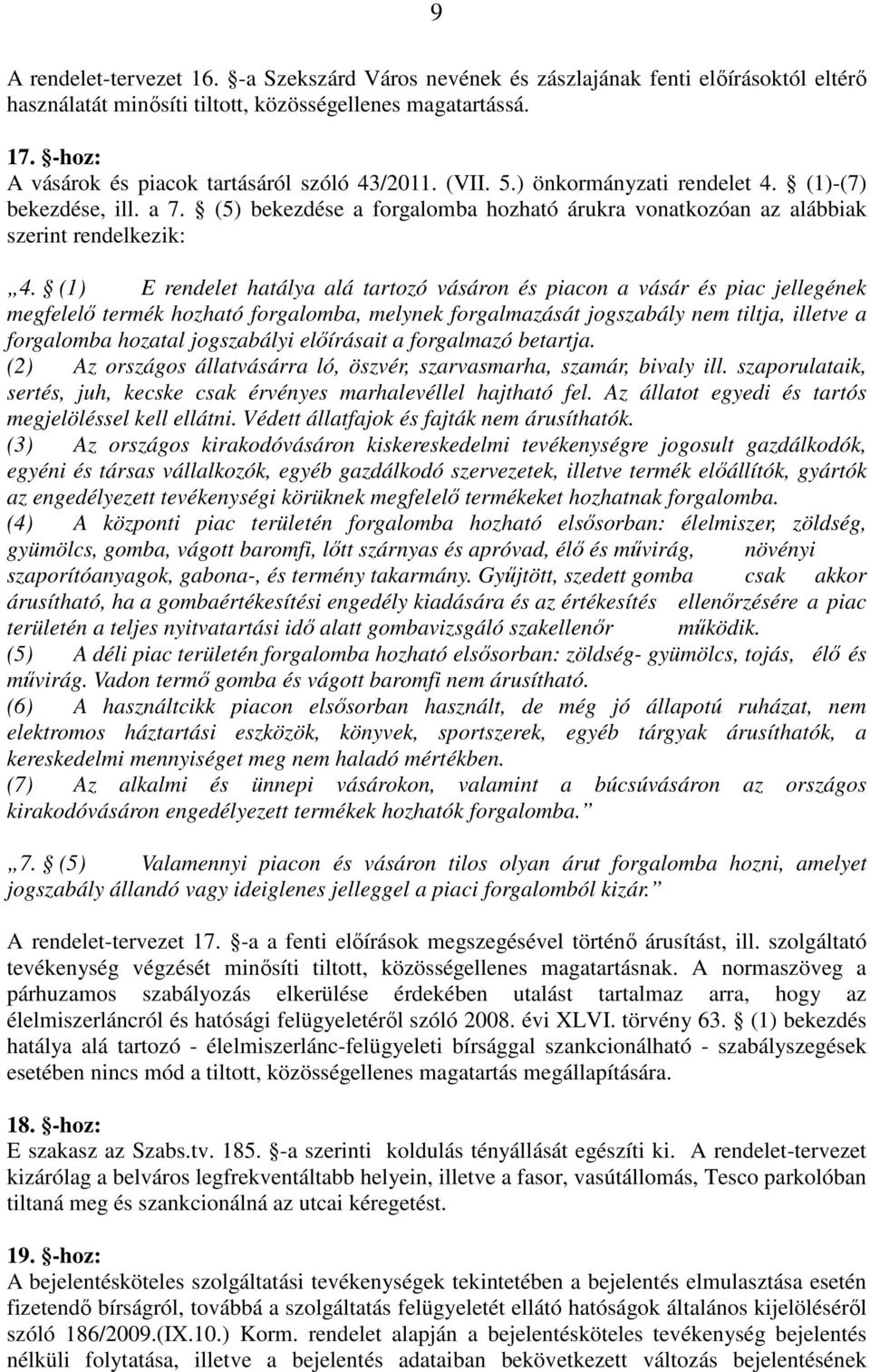 (5) bekezdése a forgalomba hozható árukra vonatkozóan az alábbiak szerint rendelkezik: 4.