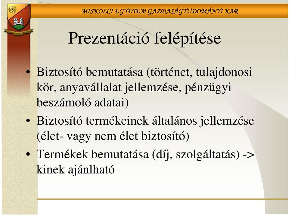 adatai) Biztosító termékeinek általános jellemzése (élet- vagy