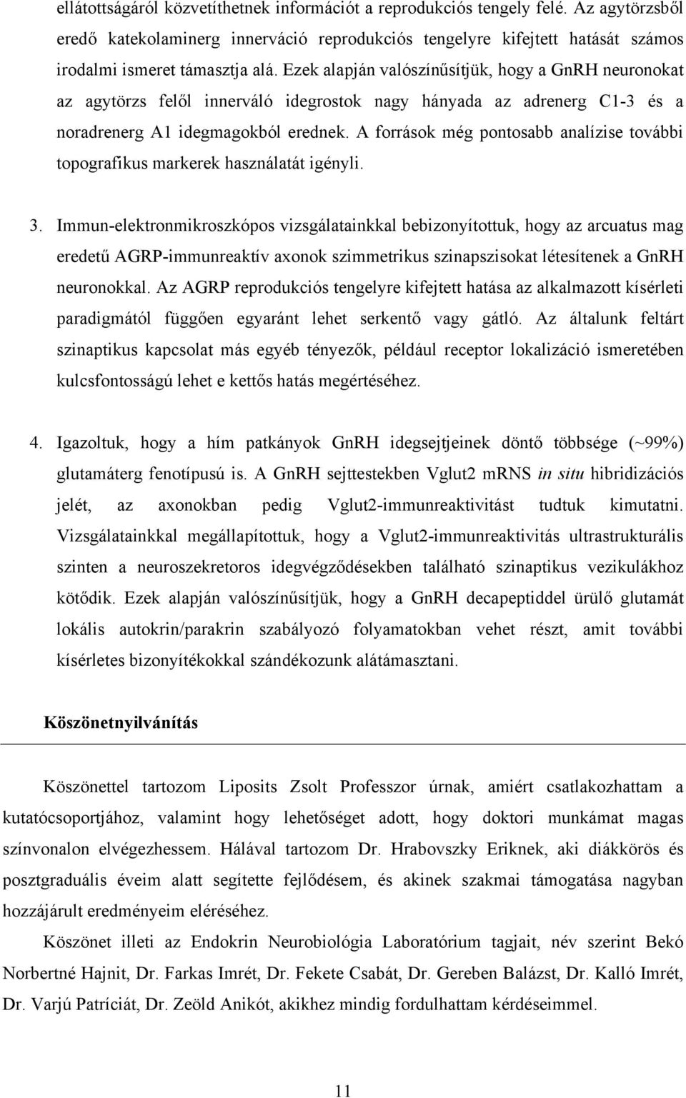 A források még pontosabb analízise további topografikus markerek használatát igényli. 3.