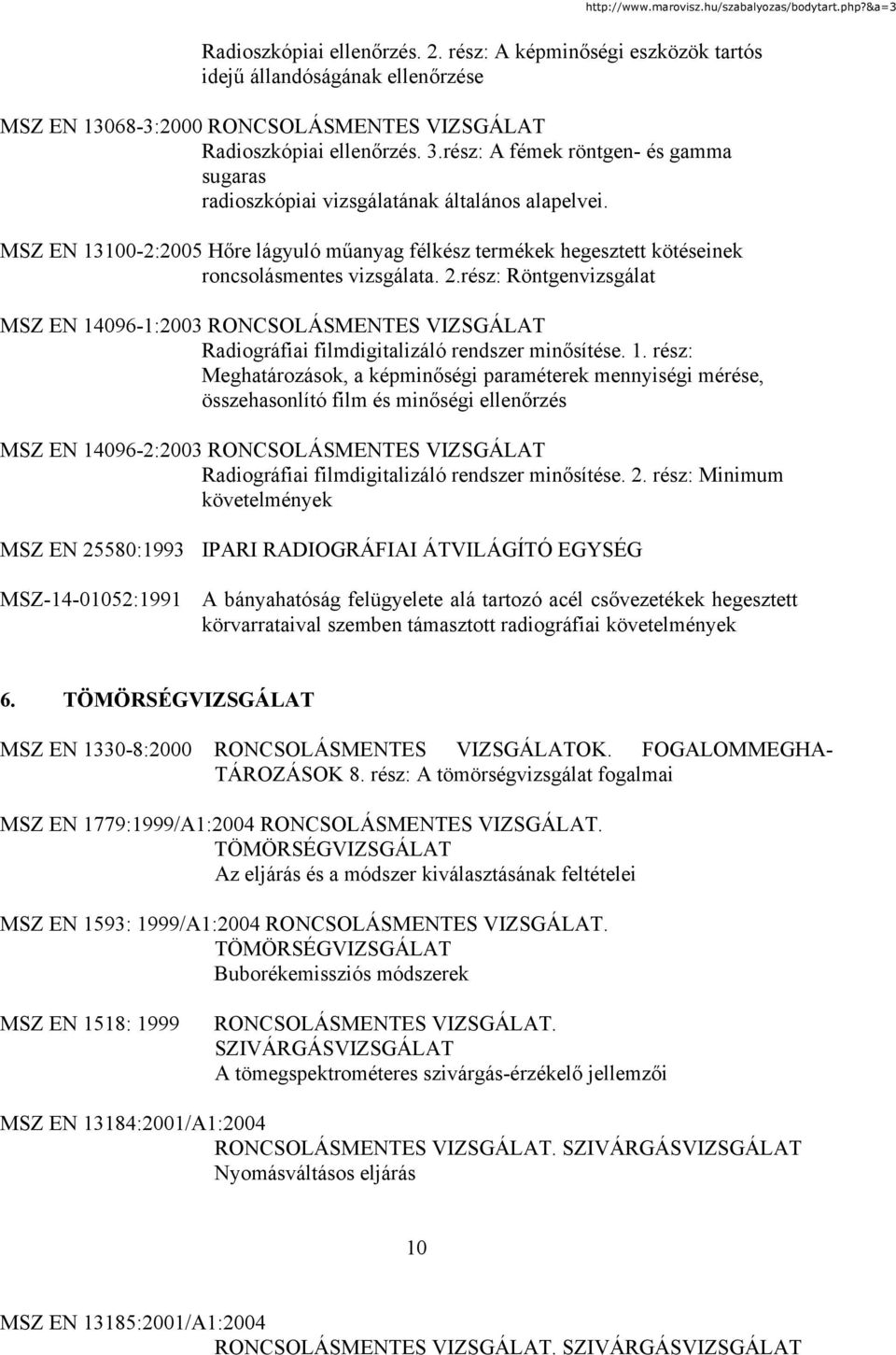 rész: Röntgenvizsgálat MSZ EN 14