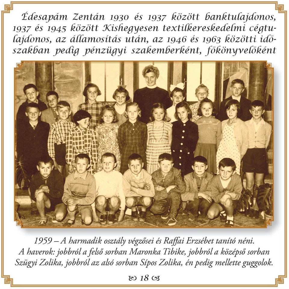 főkönyvelőként 1959 A harmadik osztály végzősei és Raffai Erzsébet tanító néni.