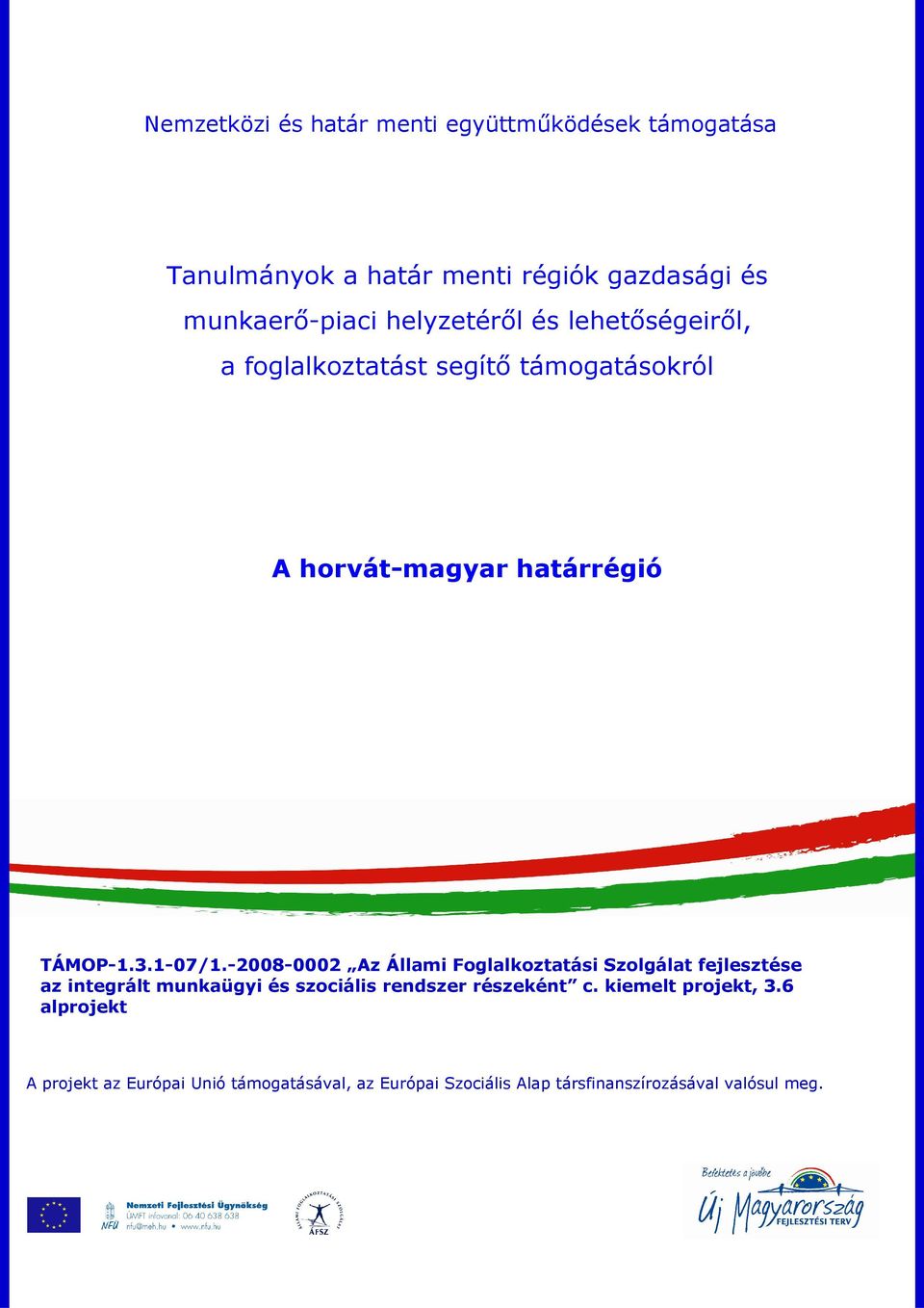 -2008-0002 Az Állami Foglalkoztatási Szolgálat fejlesztése az integrált munkaügyi és szociális rendszer részeként c.