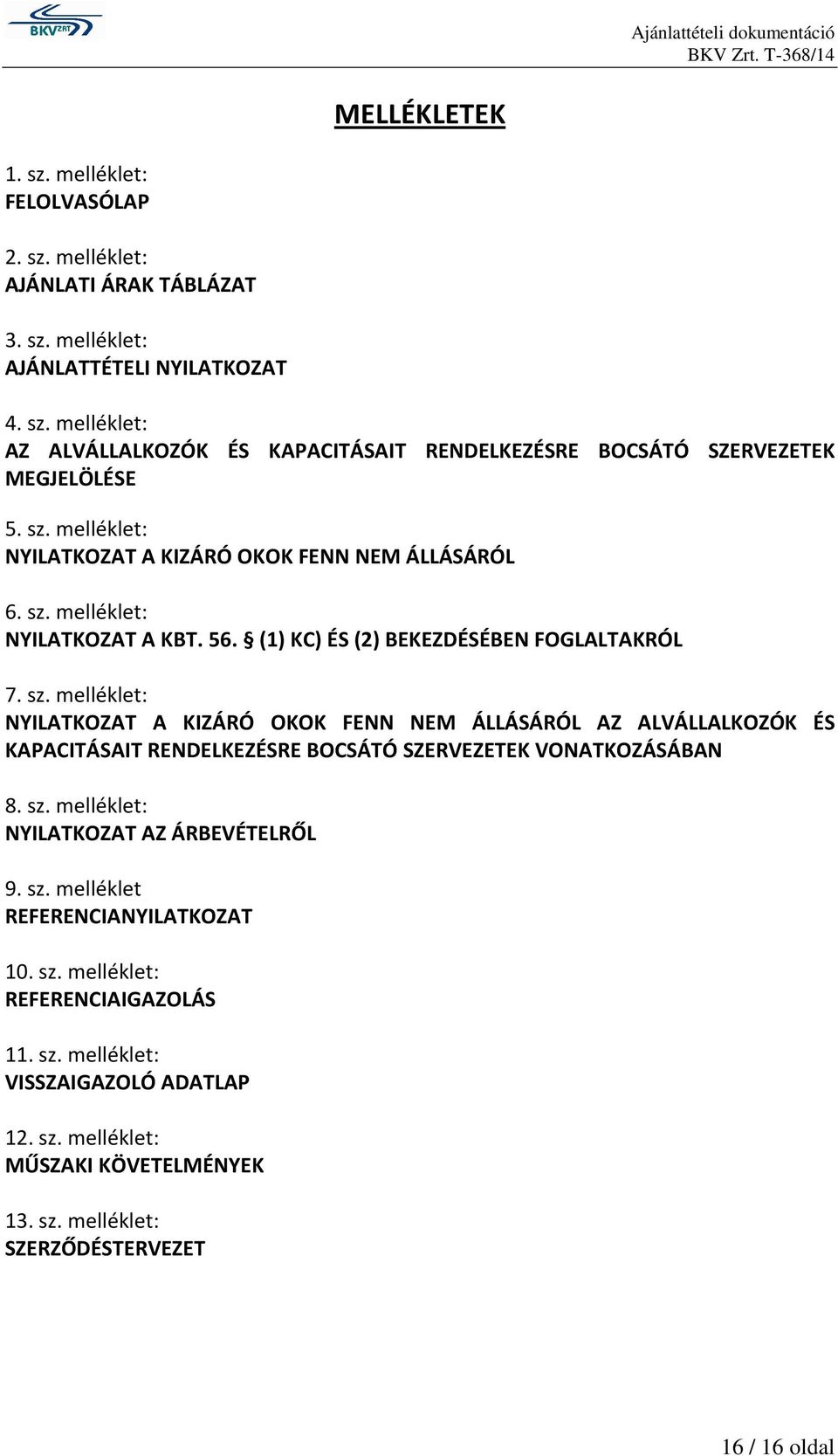 melléklet: NYILATKOZAT A KBT. 56. (1) KC) ÉS (2) BEKEZDÉSÉBEN FOGLALTAKRÓL 7. sz.