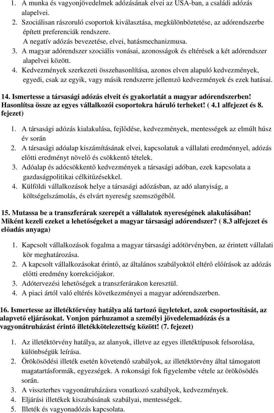 A magyar adórendszer szociális vonásai, azonosságok és eltérések a két adórendszer alapelvei között. 4.