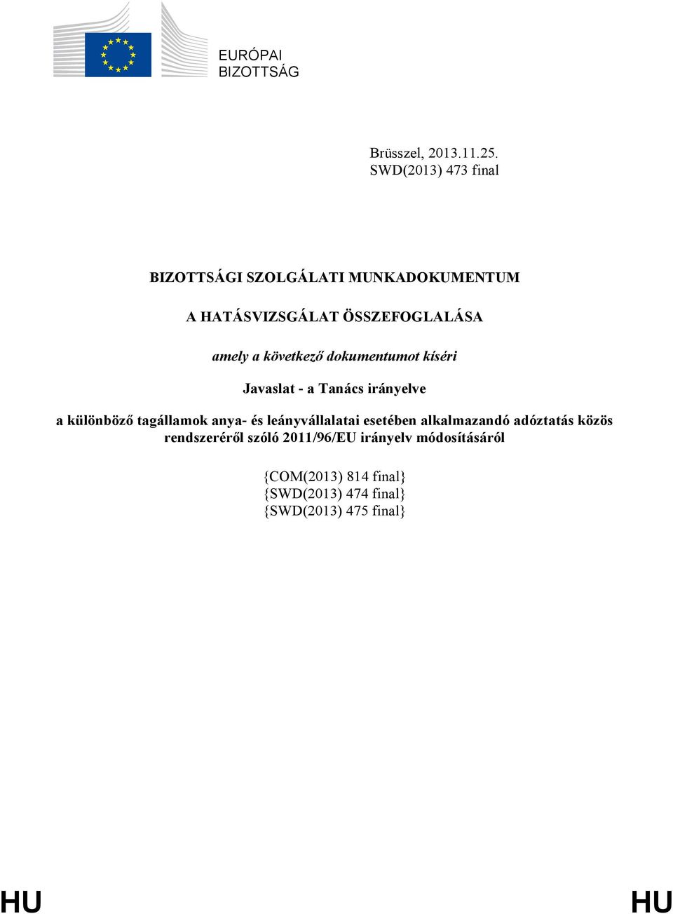 következő dokumentumot kíséri Javaslat - a Tanács irányelve a különböző tagállamok anya- és