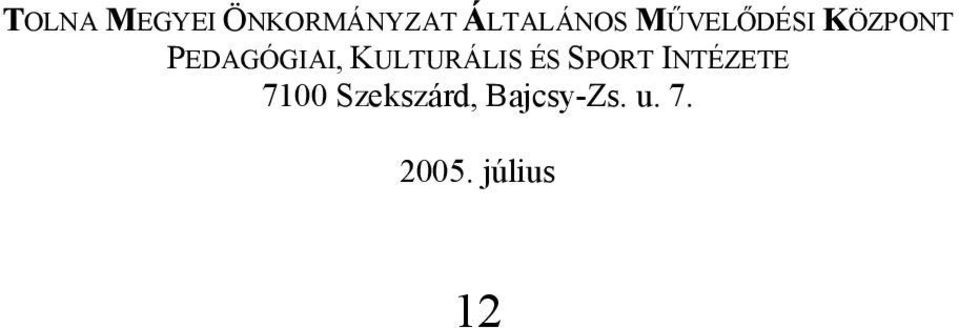 KULTURÁLIS ÉS SPORT INTÉZETE 7100