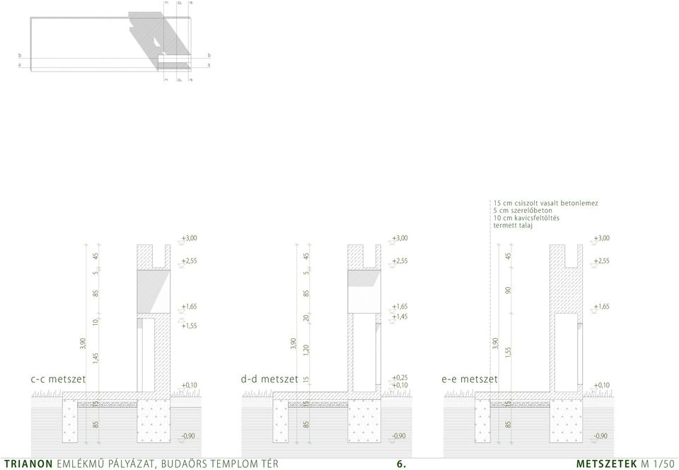 d-d metszet e-e metszet -0,90 3,90 85 15 15 1,20 20 85 5 45 +2,55 +1,45 +0,25-0,90