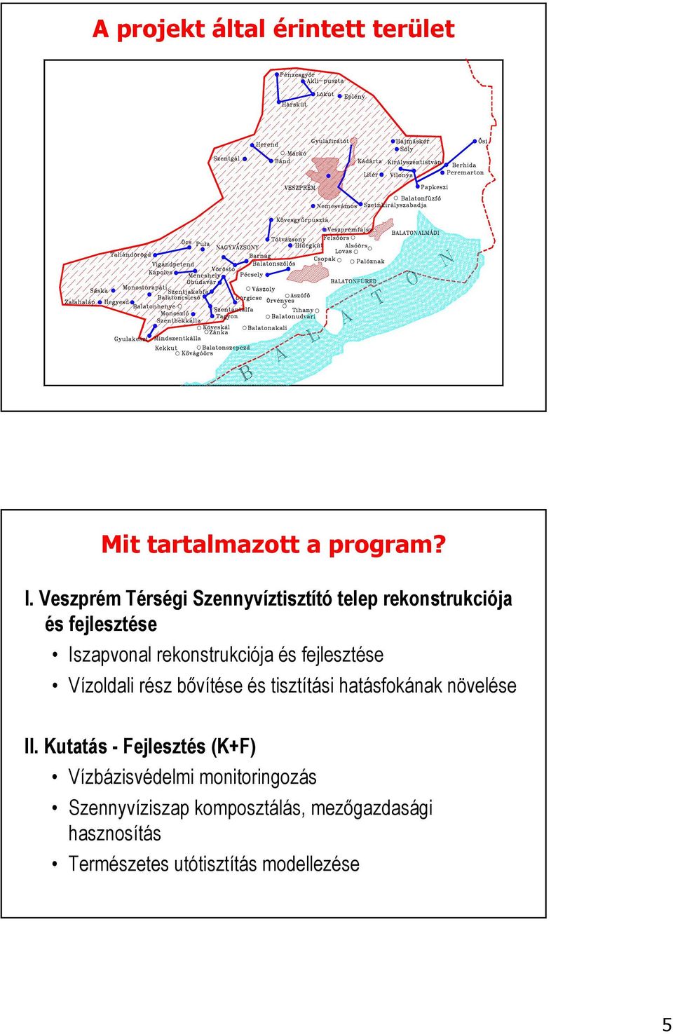 és fejlesztése Vízoldali rész bıvítése és tisztítási hatásfokának növelése II.