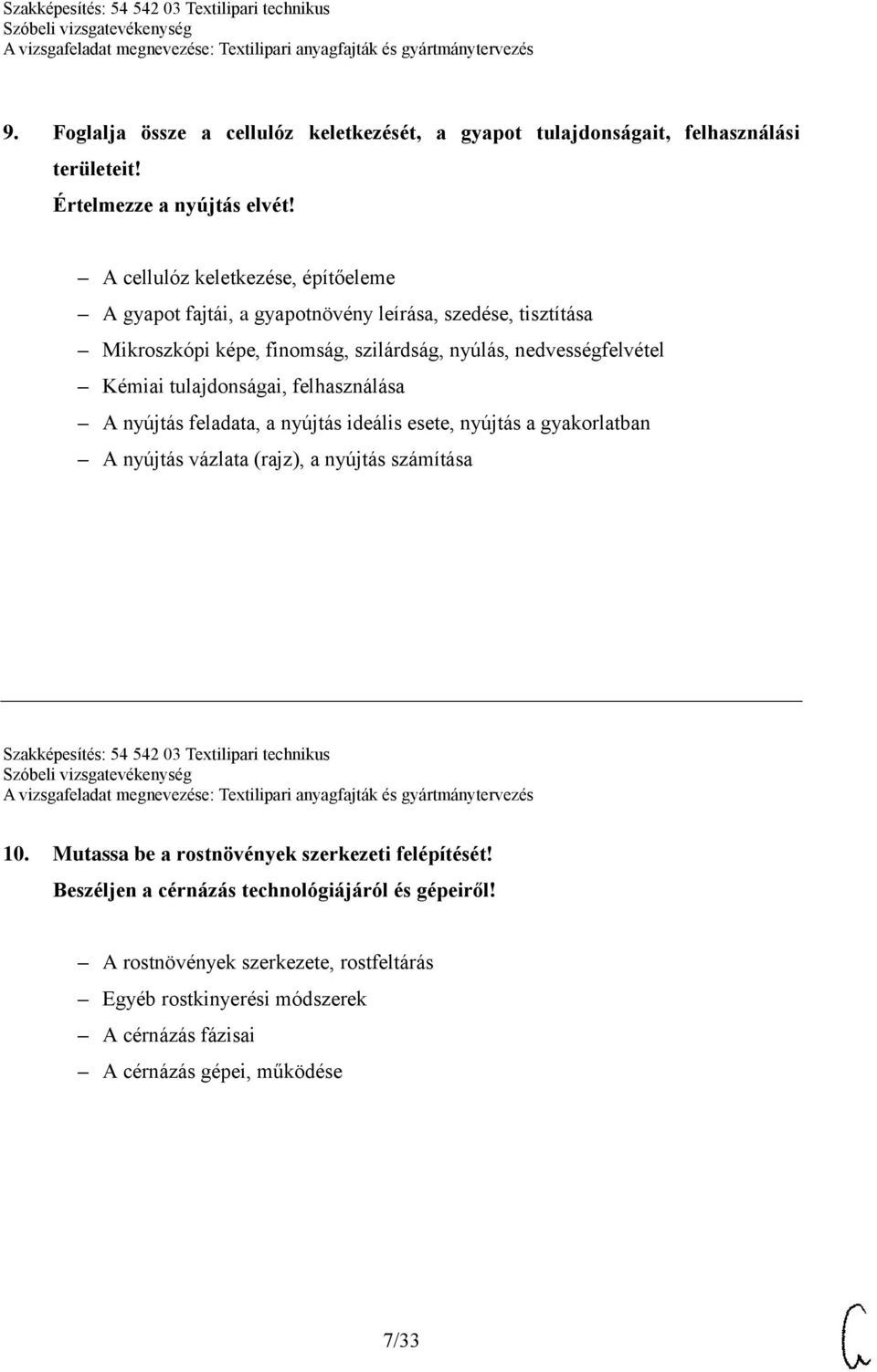 tulajdonságai, felhasználása A nyújtás feladata, a nyújtás ideális esete, nyújtás a gyakorlatban A nyújtás vázlata (rajz), a nyújtás számítása Szakképesítés: 54 542 03