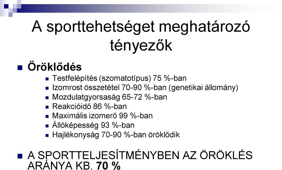 65-72 %-ban Reakcióidő 86 %-ban Maximális izomerő 99 %-ban Állóképesség 93 %-ban