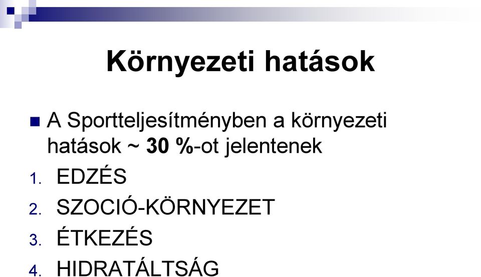 hatások ~ 30 %-ot jelentenek 1.