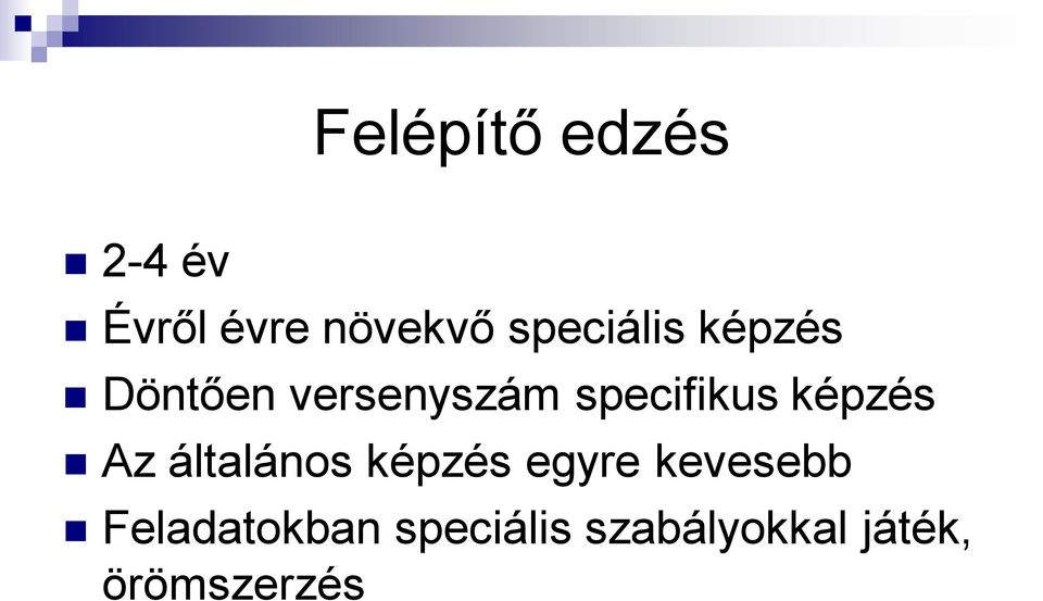 specifikus képzés Az általános képzés egyre