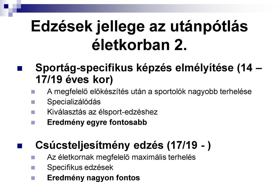 sportolók nagyobb terhelése Specializálódás Kiválasztás az élsport-edzéshez Eredmény