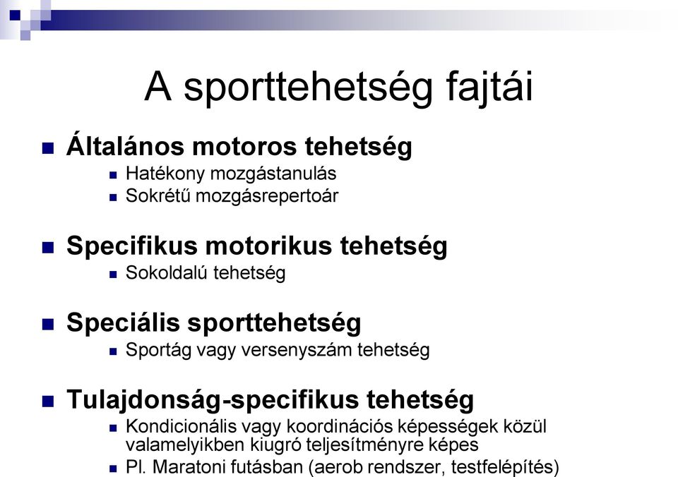 Sportág vagy versenyszám tehetség Tulajdonság-specifikus tehetség Kondicionális vagy