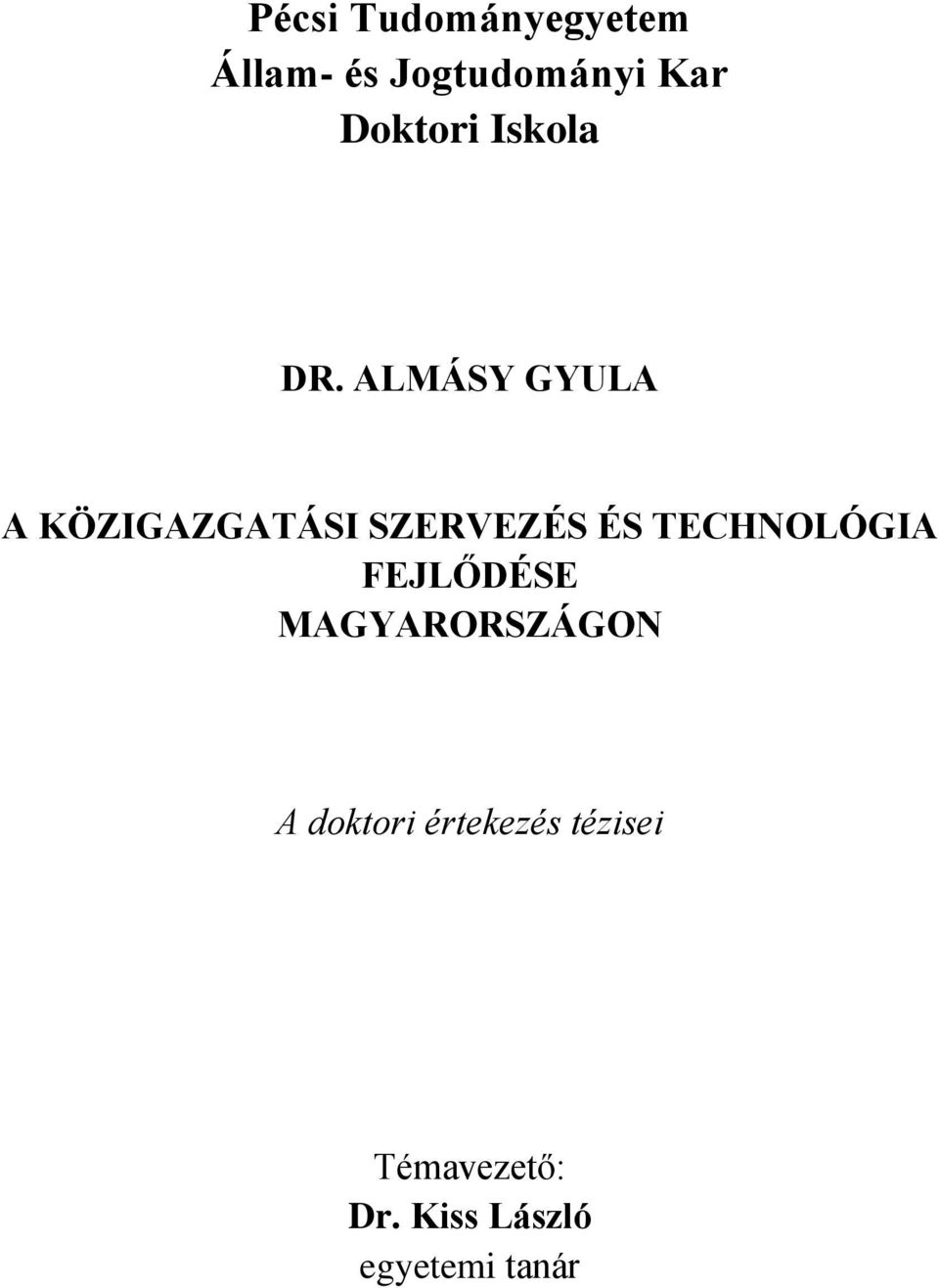 ALMÁSY GYULA A KÖZIGAZGATÁSI SZERVEZÉS ÉS TECHNOLÓGIA