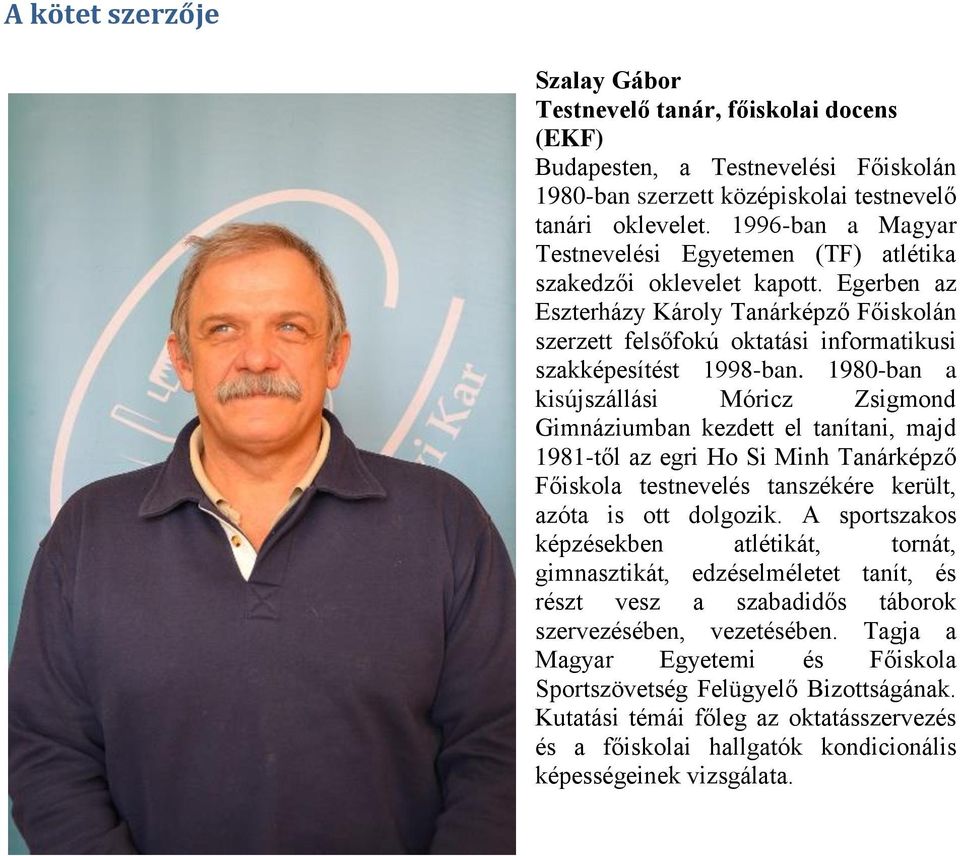 1980-ban a kisújszállási Móricz Zsigmond Gimnáziumban kezdett el tanítani, majd 1981-től az egri Ho Si Minh Tanárképző Főiskola testnevelés tanszékére került, azóta is ott dolgozik.