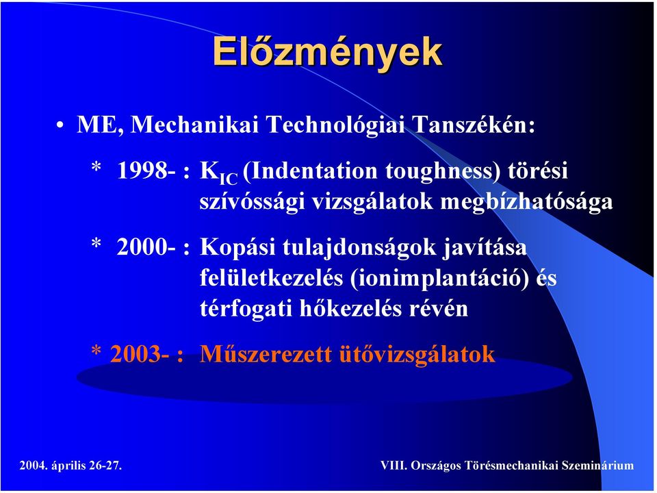 megbízhatósága * 2000- : Kopási tulajdonságok javítása