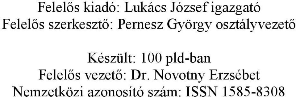 Készült: 100 pld-ban Felelős vezető: Dr.