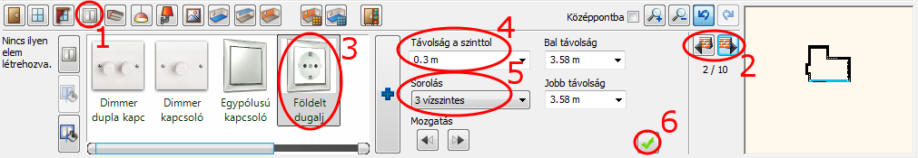 3m (4) Sorolás: 3 vízszintes (5) Kattintson a Zöld pipára(6) a dugalj falra helyezéséért. Helyezzen el a tolóajtó melletti 1,9m hosszú falon egypólusú kapcsolót a következők szerint: Válassza ki az 1.