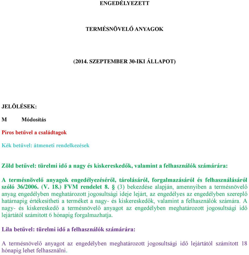 A termésnövelő anyagok engedélyezéséről, tárolásáról, forgalmazásáról és felhasználásáról szóló 36/2006. (V. 18.) FVM rendelet 8.