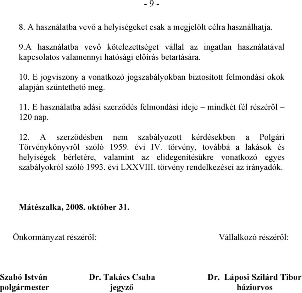 nap. 12. A szerződésben nem szabályozott kérdésekben a Polgári Törvénykönyvről szóló 1959. évi IV.