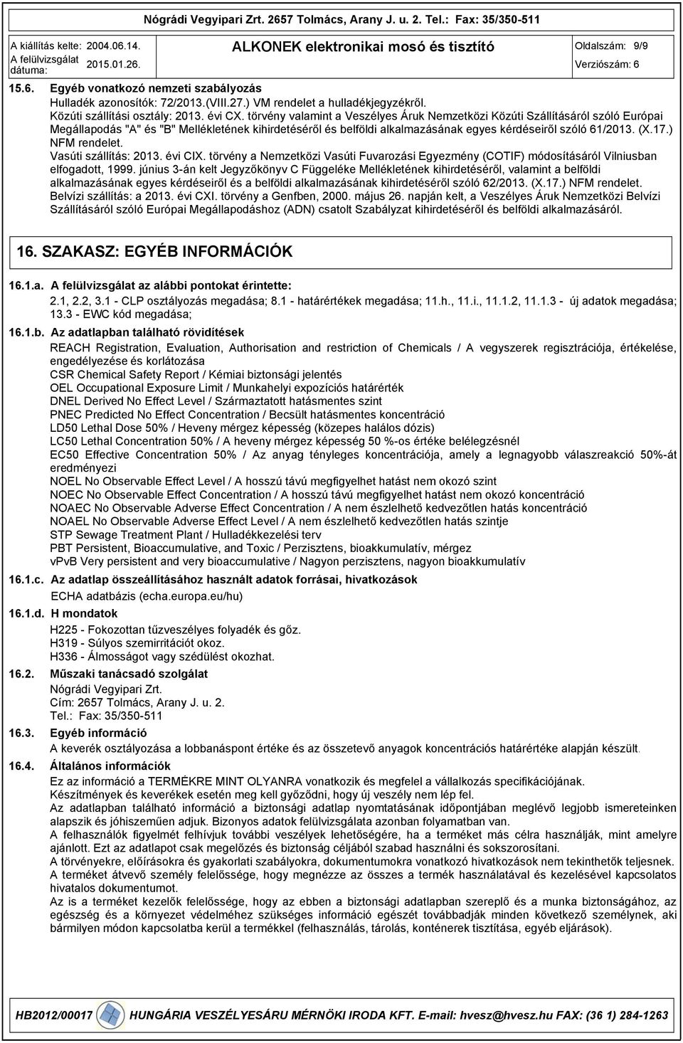 ) NFM rendelet. Vasúti szállítás: 201. évi CIX. törvény a Nemzetközi Vasúti Fuvarozási Egyezmény (COTIF) módosításáról Vilniusban elfogadott, 1999.